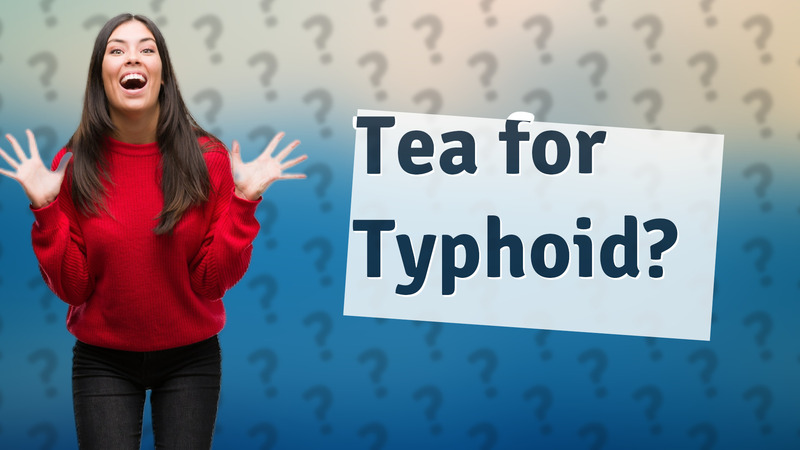 Tea for Typhoid?