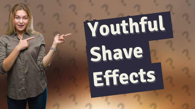 Youthful Shave Effects