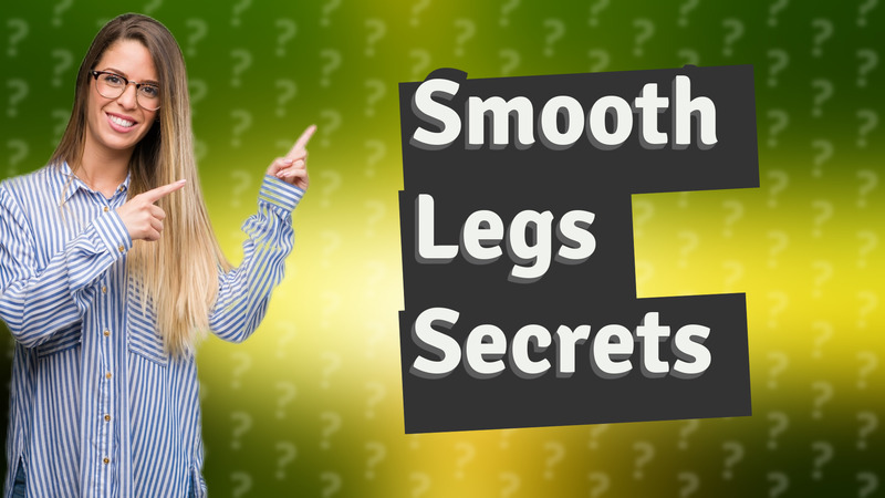 Smooth Legs Secrets
