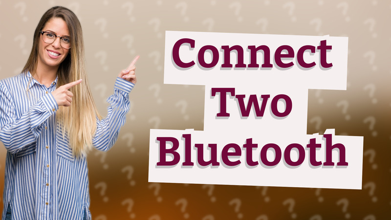 Connect Two Bluetooth