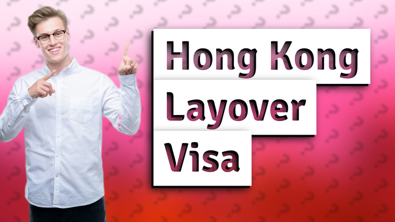 Hong Kong Layover Visa