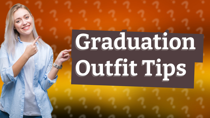 Graduation Outfit Tips