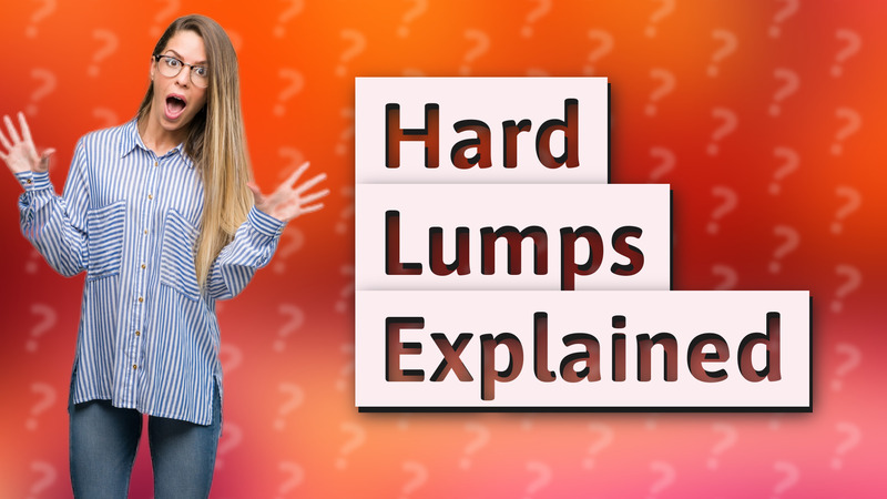Hard Lumps Explained
