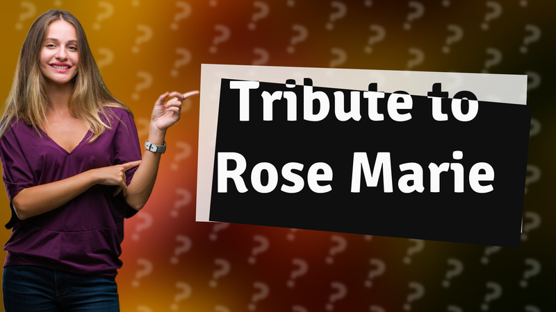 Tribute to Rose Marie