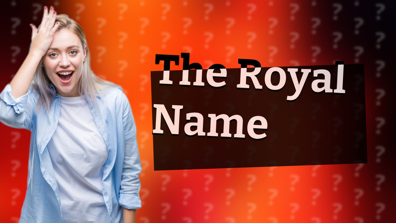 The Royal Name