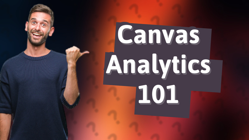Canvas Analytics 101