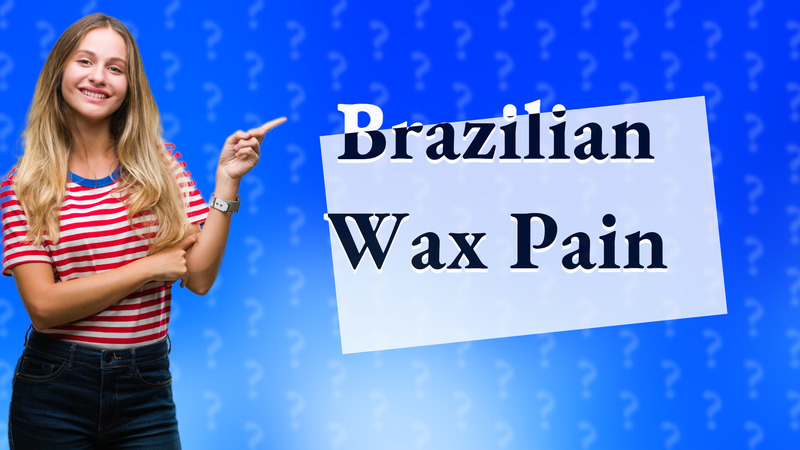 Brazilian Wax Pain