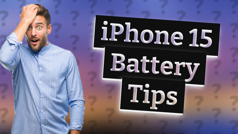 iPhone 15 Battery Tips