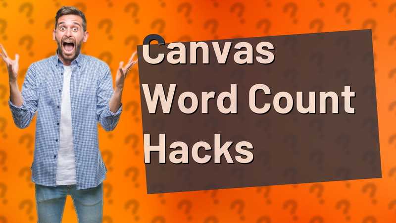 Canvas Word Count Hacks