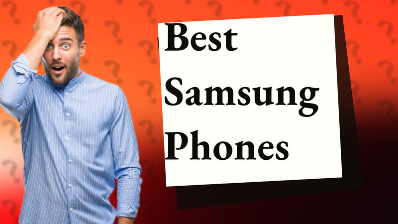 Best Samsung Phones