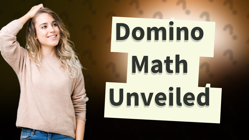 Domino Math Unveiled