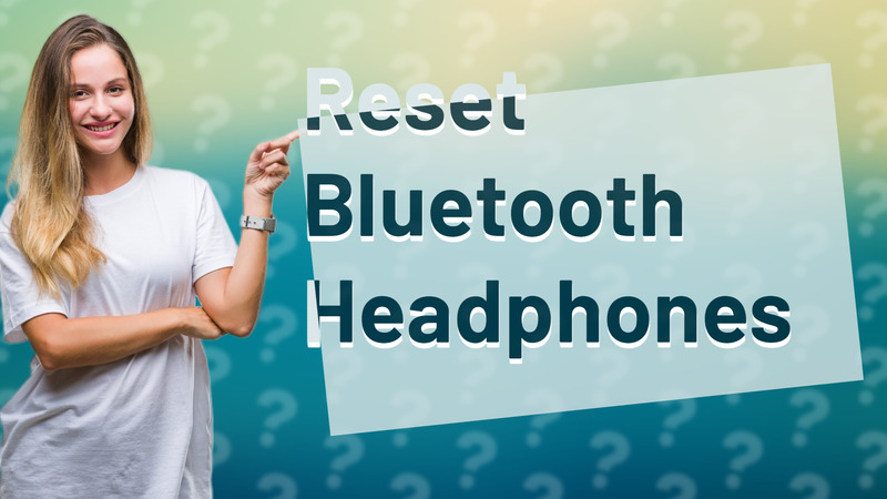 Reset Bluetooth Headphones
