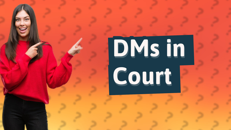 DMs in Court