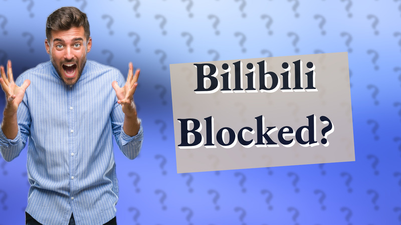 Bilibili Blocked?