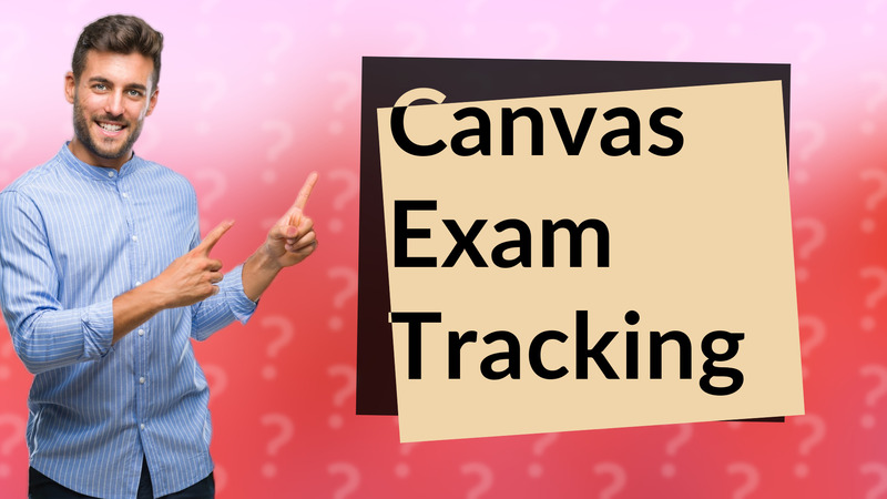 Canvas Exam Tracking