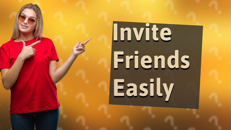 Invite Friends Easily