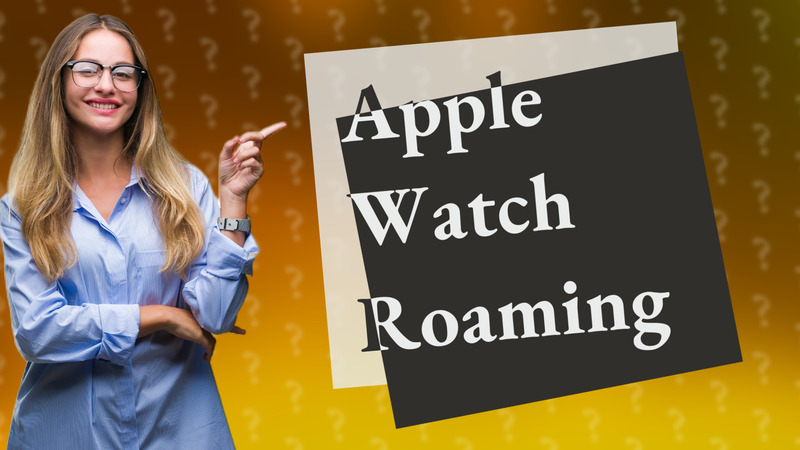 Apple Watch Roaming