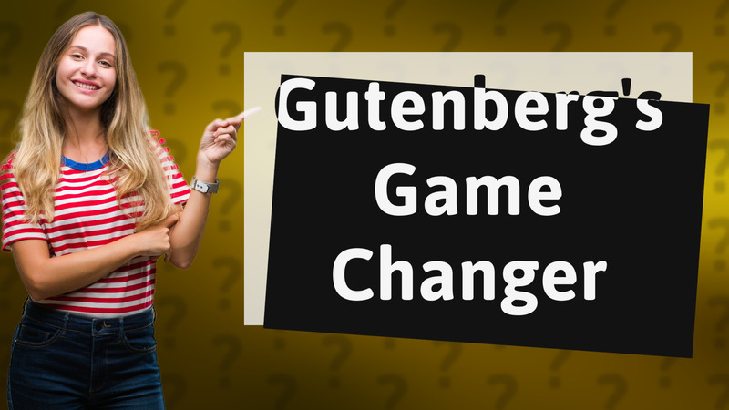 Gutenberg's Game Changer