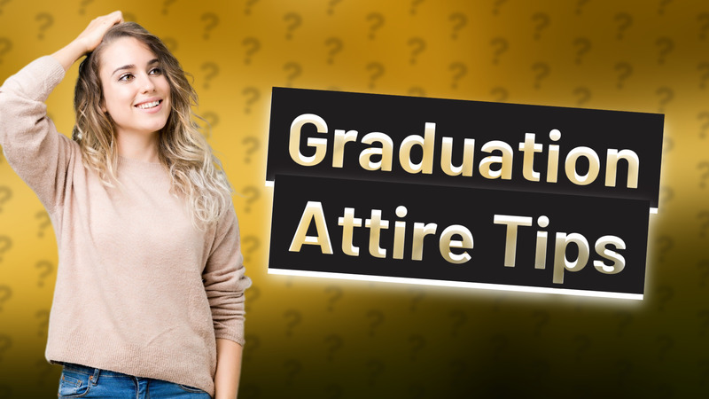 Graduation Attire Tips