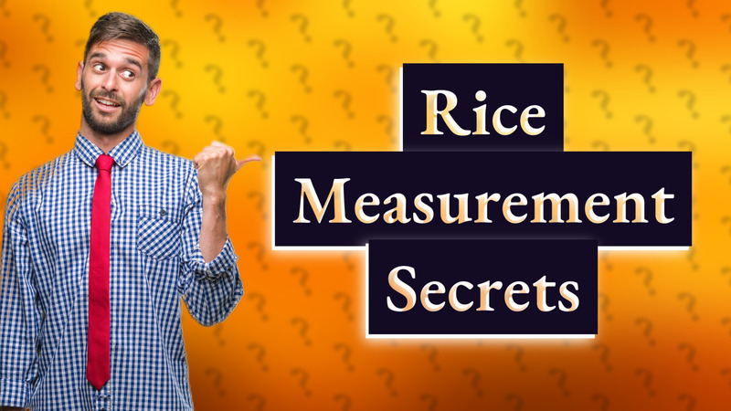 Rice Measurement Secrets