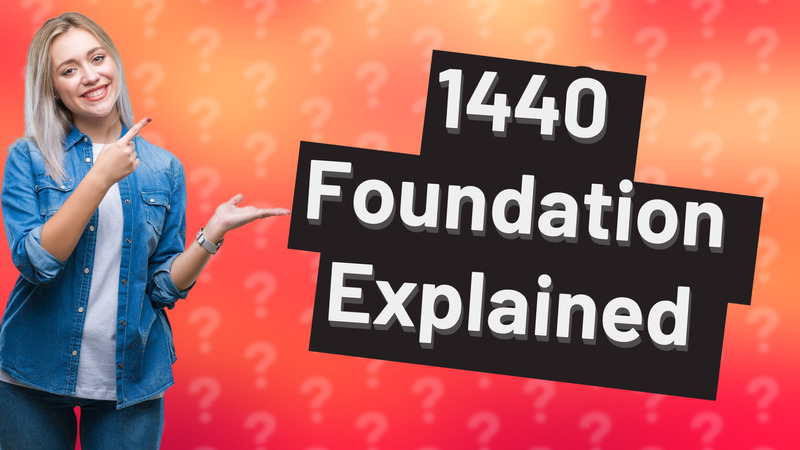 1440 Foundation Explained