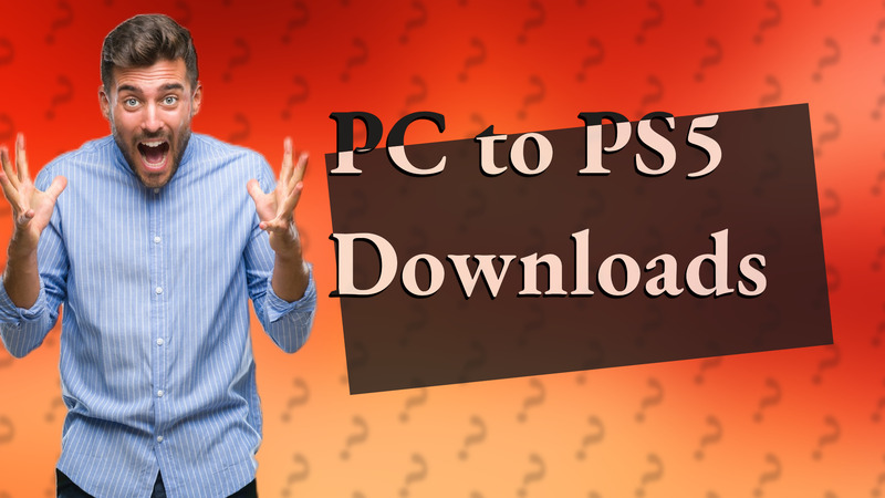 PC to PS5 Downloads
