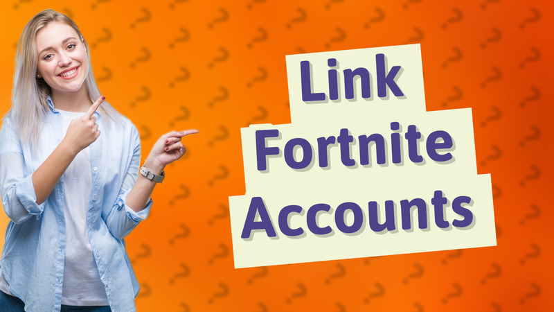 Link Fortnite Accounts
