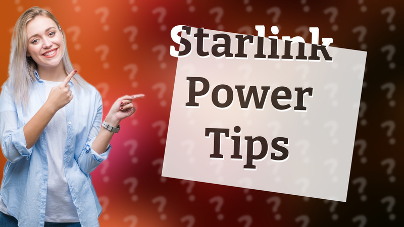 Starlink Power Tips