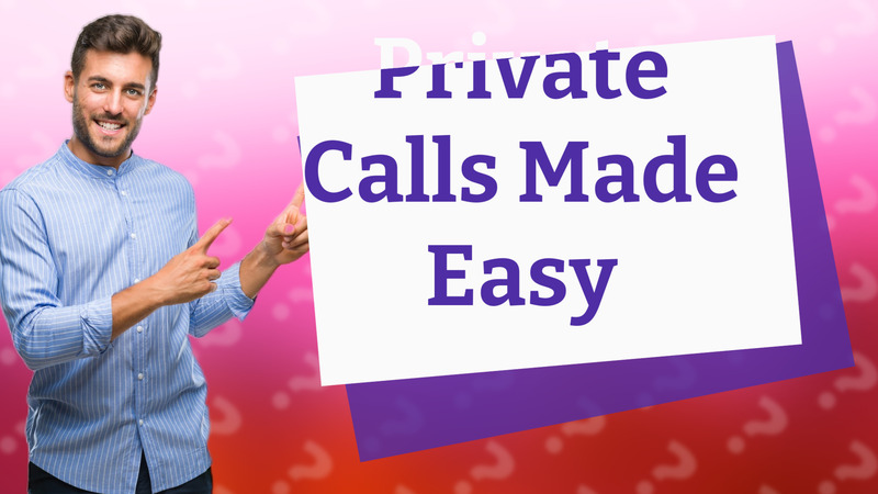 Private Calls Made Easy