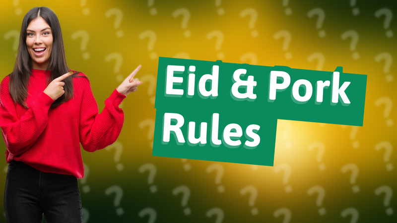 Eid & Pork Rules