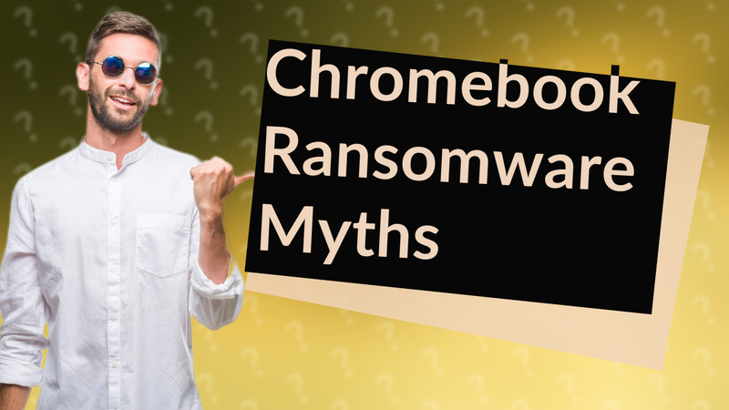 Chromebook Ransomware Myths
