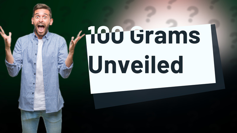 100 Grams Unveiled