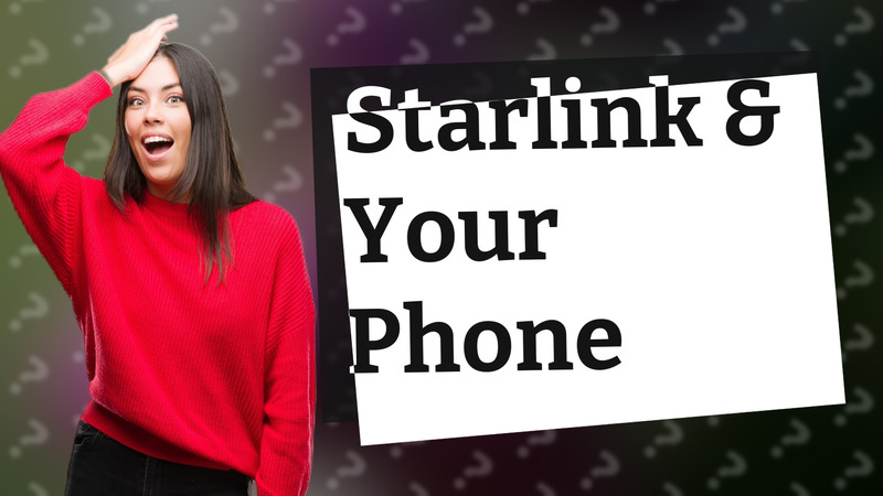 Starlink & Your Phone