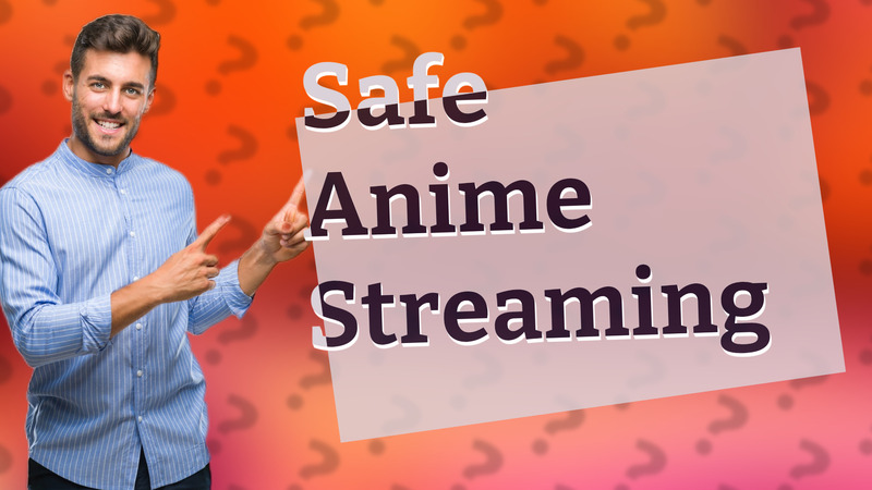 Safe Anime Streaming