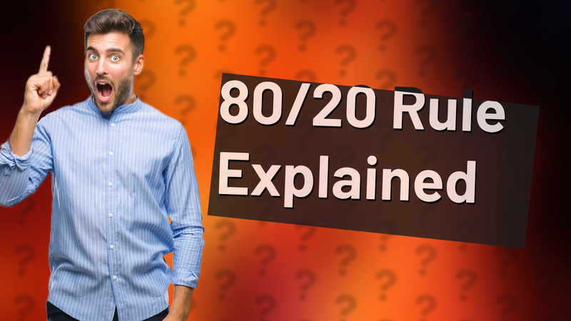 80/20 Rule Explained