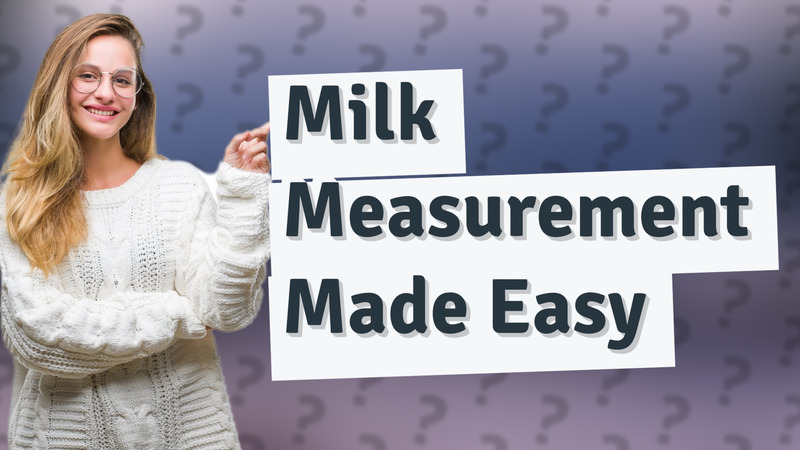 Milk Measurement Made Easy