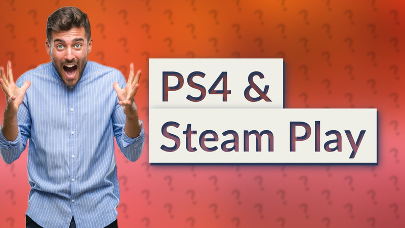 PS4 & Steam Play