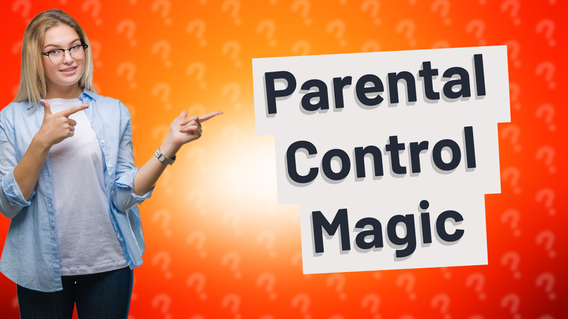 Parental Control Magic