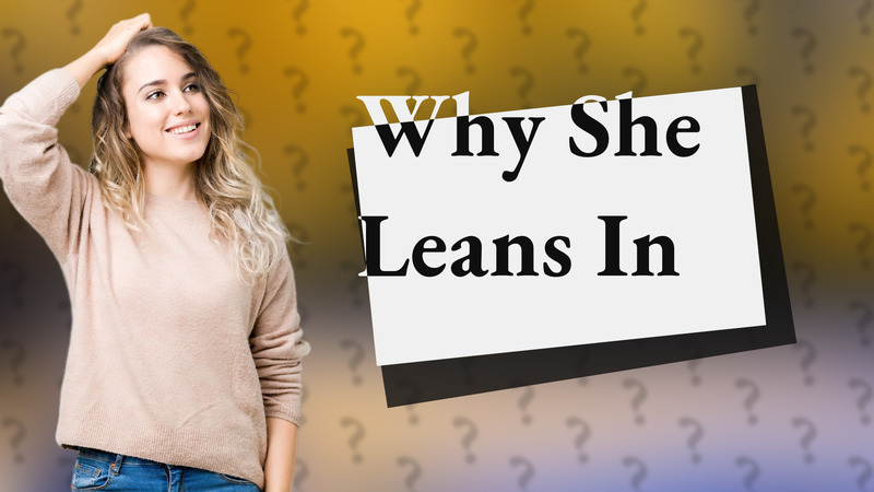 Why She Leans In