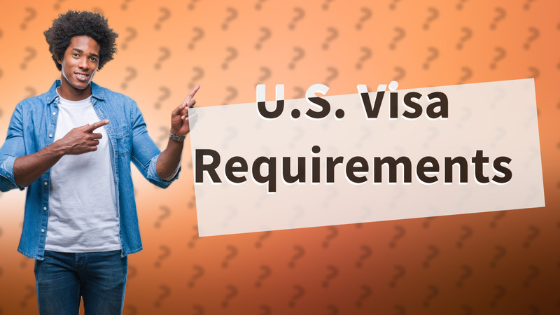 U.S. Visa Requirements