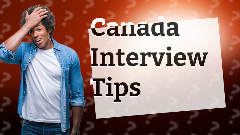 Canada Interview Tips