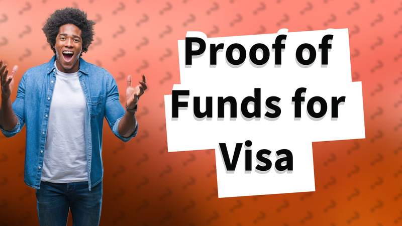 Proof of Funds for Visa