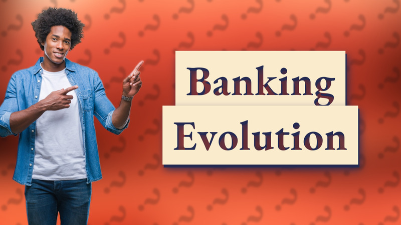 Banking Evolution