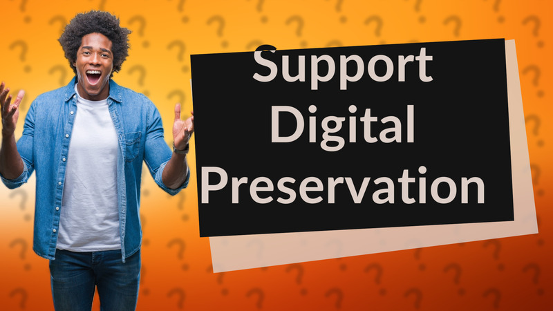 Support Digital Preservation