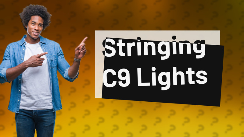 Stringing C9 Lights