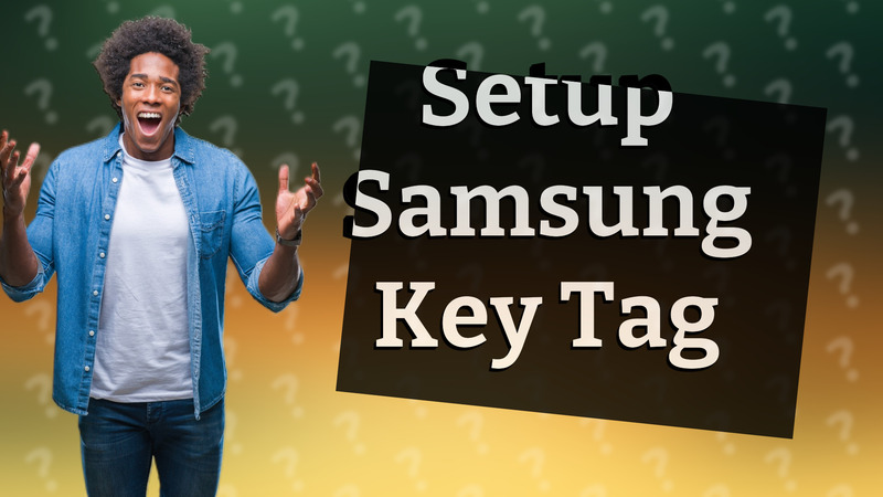 Setup Samsung Key Tag