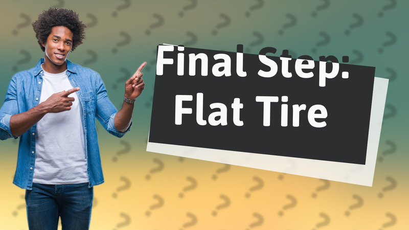 Final Step: Flat Tire