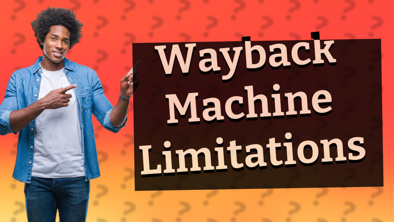 Wayback Machine Limitations
