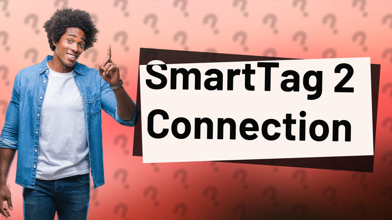 SmartTag 2 Connection