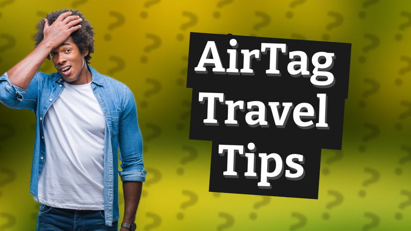 AirTag Travel Tips